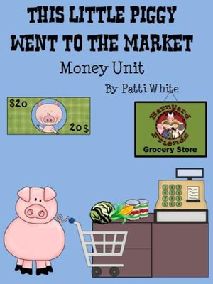 cover image of This Little Piggy Went to the Market Money Unit